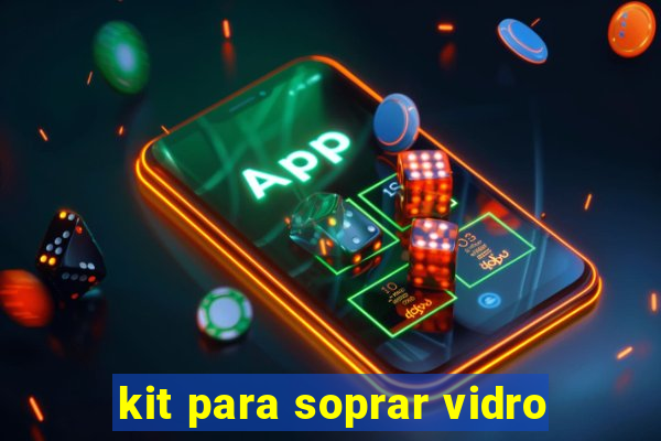 kit para soprar vidro